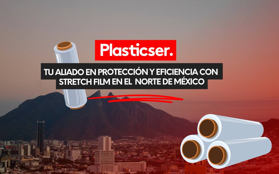 tu aliado en protección y eficiencia con stretch film en el norte de México